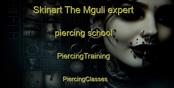 Skinart The Mguli expert piercing school | PiercingTraining | PiercingClasses | SkinartTraining-South Africa