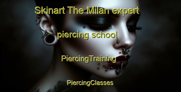 Skinart The Milan expert piercing school | #PiercingTraining #PiercingClasses #SkinartTraining-South Africa