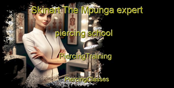 Skinart The Mpunga expert piercing school | #PiercingTraining #PiercingClasses #SkinartTraining-South Africa