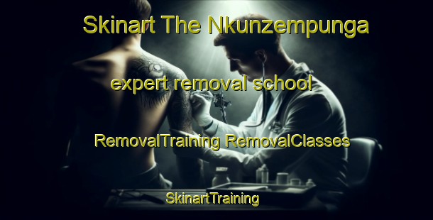 Skinart The Nkunzempunga expert removal school | #RemovalTraining #RemovalClasses #SkinartTraining-South Africa