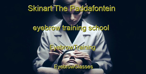 Skinart The Paddafontein eyebrow training school | EyebrowTraining | EyebrowClasses | SkinartTraining-South Africa