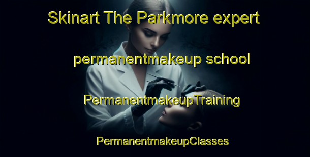 Skinart The Parkmore expert permanentmakeup school | #PermanentmakeupTraining #PermanentmakeupClasses #SkinartTraining-South Africa