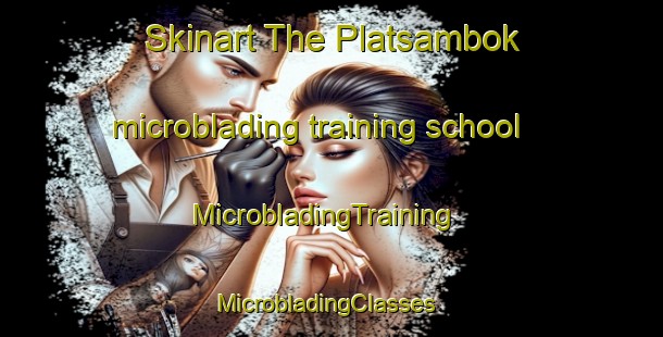 Skinart The Platsambok microblading training school | MicrobladingTraining | MicrobladingClasses | SkinartTraining-South Africa