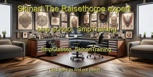 Skinart The Raisethorpe expert smp school | SmpTraining | SmpClasses | SkinartTraining-South Africa
