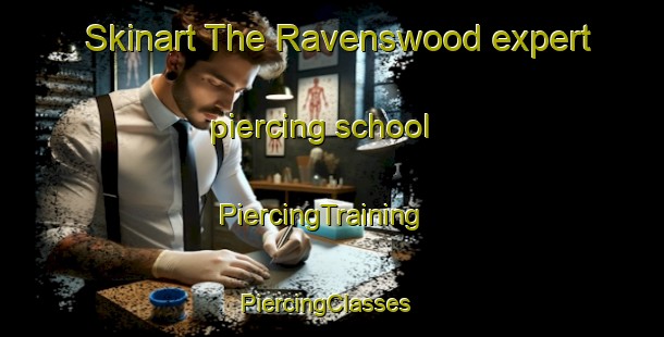 Skinart The Ravenswood expert piercing school | PiercingTraining | PiercingClasses | SkinartTraining-South Africa