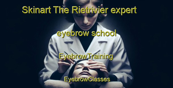 Skinart The Rietrivier expert eyebrow school | EyebrowTraining | EyebrowClasses | SkinartTraining-South Africa