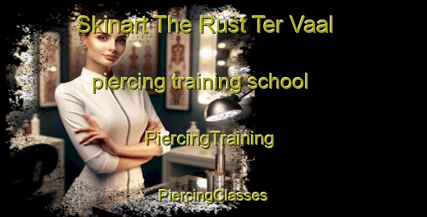 Skinart The Rust Ter Vaal piercing training school | #PiercingTraining #PiercingClasses #SkinartTraining-South Africa