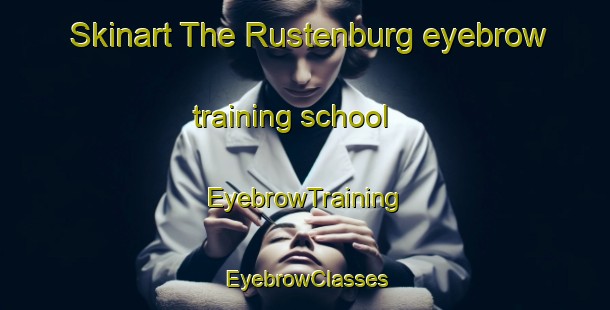 Skinart The Rustenburg eyebrow training school | EyebrowTraining | EyebrowClasses | SkinartTraining-South Africa