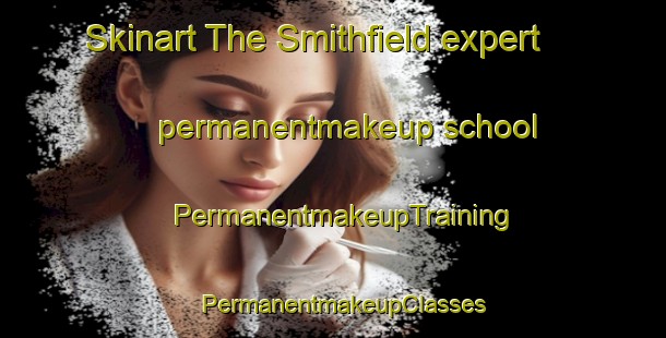 Skinart The Smithfield expert permanentmakeup school | PermanentmakeupTraining | PermanentmakeupClasses | SkinartTraining-South Africa