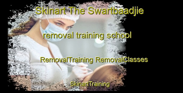 Skinart The Swartbaadjie removal training school | #RemovalTraining #RemovalClasses #SkinartTraining-South Africa