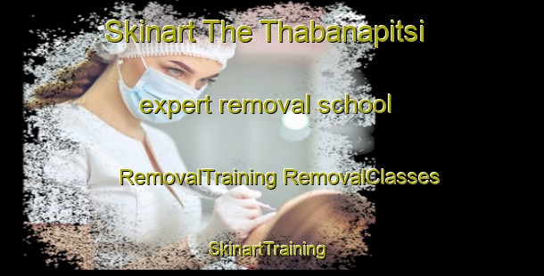 Skinart The Thabanapitsi expert removal school | #RemovalTraining #RemovalClasses #SkinartTraining-South Africa