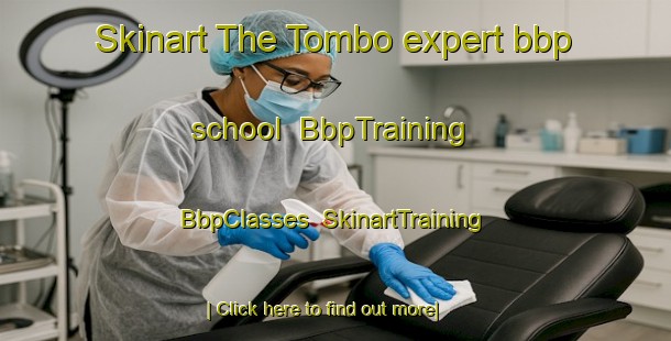 Skinart The Tombo expert bbp school | BbpTraining | BbpClasses | SkinartTraining-South Africa
