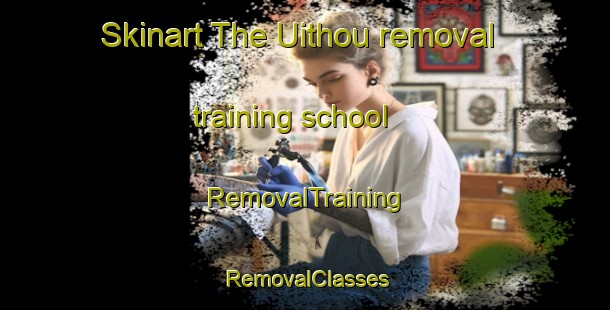 Skinart The Uithou removal training school | RemovalTraining | RemovalClasses | SkinartTraining-South Africa