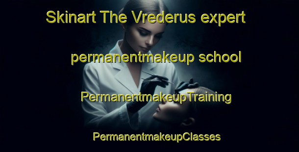 Skinart The Vrederus expert permanentmakeup school | #PermanentmakeupTraining #PermanentmakeupClasses #SkinartTraining-South Africa