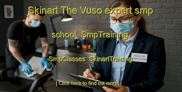 Skinart The Vuso expert smp school | SmpTraining | SmpClasses | SkinartTraining-South Africa