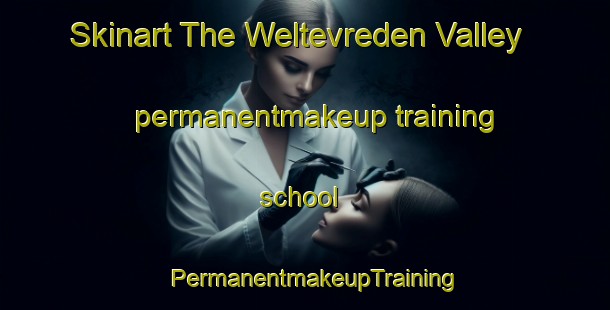 Skinart The Weltevreden Valley permanentmakeup training school | PermanentmakeupTraining | PermanentmakeupClasses | SkinartTraining-South Africa
