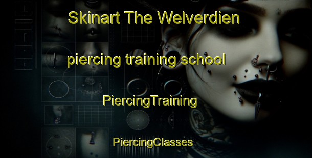 Skinart The Welverdien piercing training school | PiercingTraining | PiercingClasses | SkinartTraining-South Africa