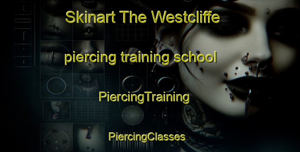 Skinart The Westcliffe piercing training school | PiercingTraining | PiercingClasses | SkinartTraining-South Africa
