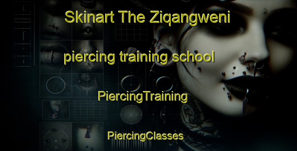 Skinart The Ziqangweni piercing training school | PiercingTraining | PiercingClasses | SkinartTraining-South Africa