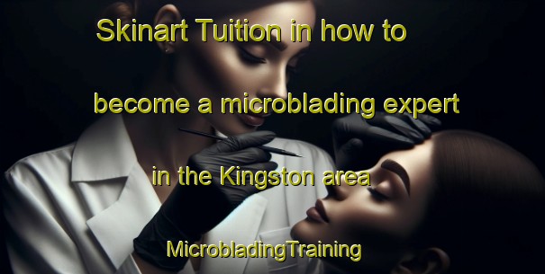 Skinart Tuition in how to become a microblading expert in the Kingston area | MicrobladingTraining | MicrobladingClasses | SkinartTraining-South Africa