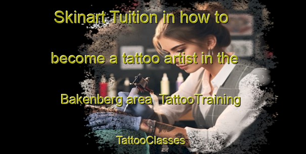 Skinart Tuition in how to become a tattoo artist in the Bakenberg area | TattooTraining | TattooClasses | SkinartTraining-South Africa