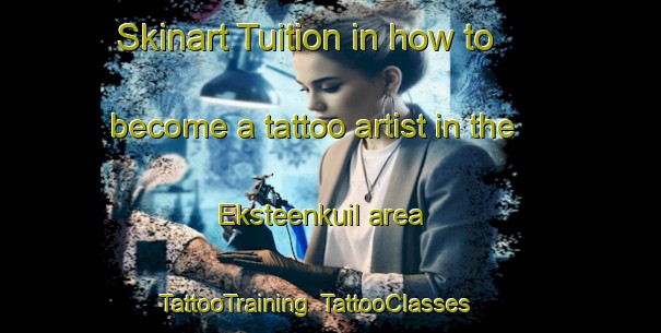 Skinart Tuition in how to become a tattoo artist in the Eksteenkuil area | TattooTraining | TattooClasses | SkinartTraining-South Africa