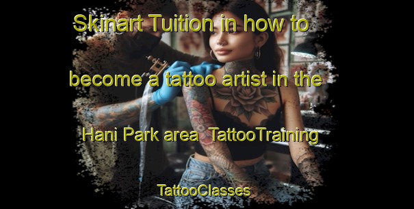Skinart Tuition in how to become a tattoo artist in the Hani Park area | TattooTraining | TattooClasses | SkinartTraining-South Africa