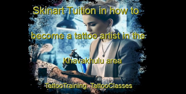 Skinart Tuition in how to become a tattoo artist in the Khavakhulu area | TattooTraining | TattooClasses | SkinartTraining-South Africa