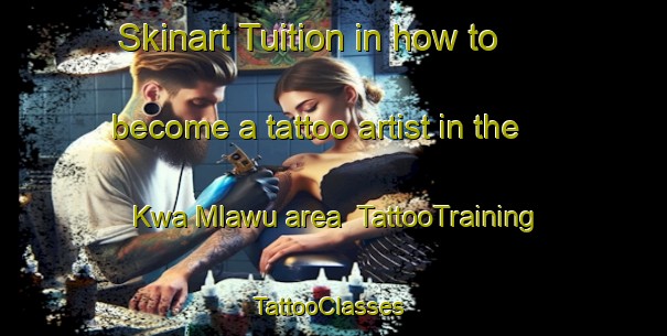 Skinart Tuition in how to become a tattoo artist in the Kwa Mlawu area | TattooTraining | TattooClasses | SkinartTraining-South Africa