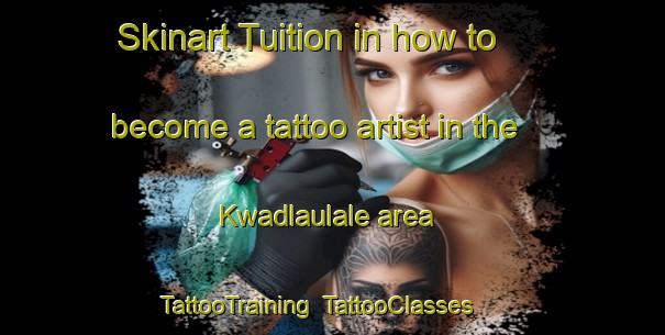 Skinart Tuition in how to become a tattoo artist in the Kwadlaulale area | TattooTraining | TattooClasses | SkinartTraining-South Africa
