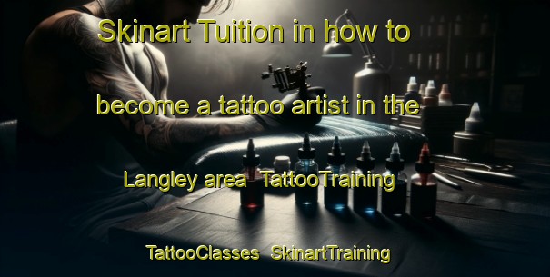 Skinart Tuition in how to become a tattoo artist in the Langley area | TattooTraining | TattooClasses | SkinartTraining-South Africa