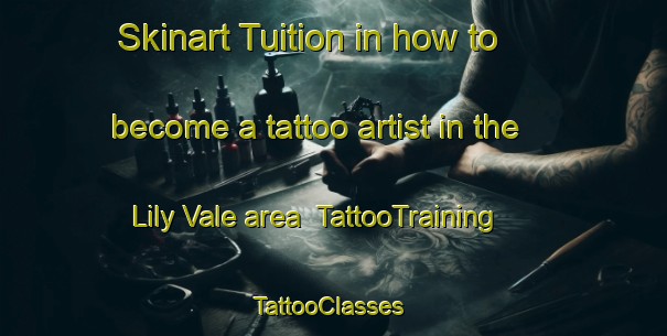 Skinart Tuition in how to become a tattoo artist in the Lily Vale area | TattooTraining | TattooClasses | SkinartTraining-South Africa