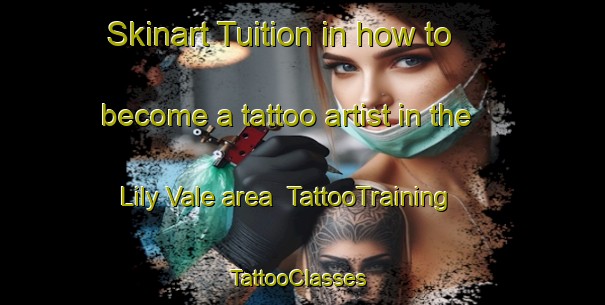 Skinart Tuition in how to become a tattoo artist in the Lily Vale area | TattooTraining | TattooClasses | SkinartTraining-South Africa