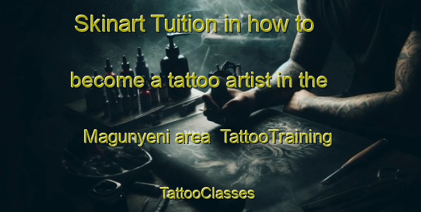 Skinart Tuition in how to become a tattoo artist in the Magunyeni area | TattooTraining | TattooClasses | SkinartTraining-South Africa