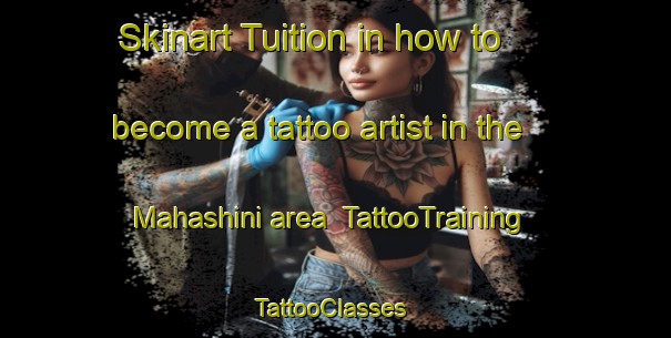 Skinart Tuition in how to become a tattoo artist in the Mahashini area | TattooTraining | TattooClasses | SkinartTraining-South Africa