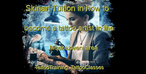 Skinart Tuition in how to become a tattoo artist in the Mqekezweni area | TattooTraining | TattooClasses | SkinartTraining-South Africa