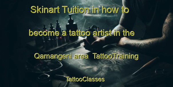 Skinart Tuition in how to become a tattoo artist in the Qamangeni area | TattooTraining | TattooClasses | SkinartTraining-South Africa