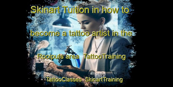 Skinart Tuition in how to become a tattoo artist in the Rooiputs area | TattooTraining | TattooClasses | SkinartTraining-South Africa