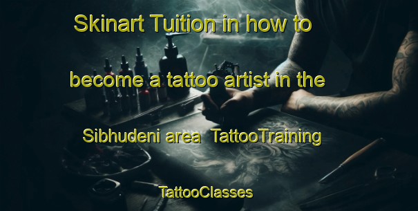 Skinart Tuition in how to become a tattoo artist in the Sibhudeni area | TattooTraining | TattooClasses | SkinartTraining-South Africa