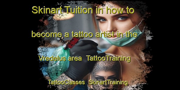 Skinart Tuition in how to become a tattoo artist in the Vredelus area | TattooTraining | TattooClasses | SkinartTraining-South Africa