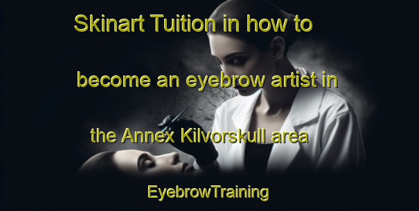 Skinart Tuition in how to become an eyebrow artist in the Annex Kilvorskull area | EyebrowTraining | EyebrowClasses | SkinartTraining-South Africa