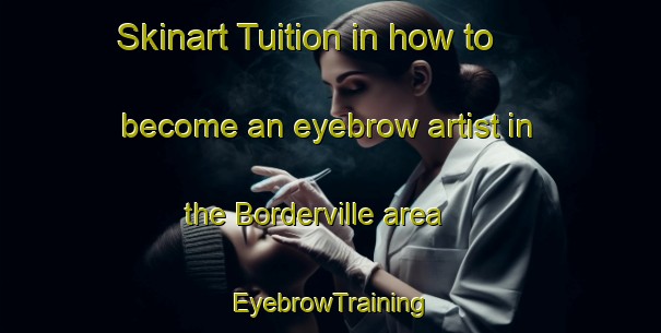 Skinart Tuition in how to become an eyebrow artist in the Borderville area | EyebrowTraining | EyebrowClasses | SkinartTraining-South Africa