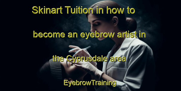 Skinart Tuition in how to become an eyebrow artist in the Cyprusdale area | EyebrowTraining | EyebrowClasses | SkinartTraining-South Africa