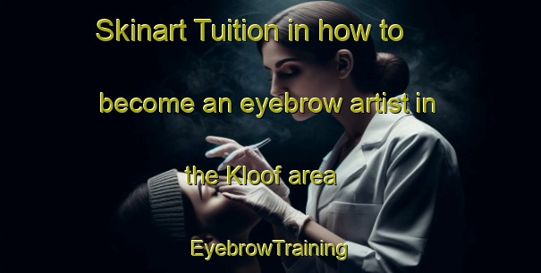 Skinart Tuition in how to become an eyebrow artist in the Kloof area | EyebrowTraining | EyebrowClasses | SkinartTraining-South Africa