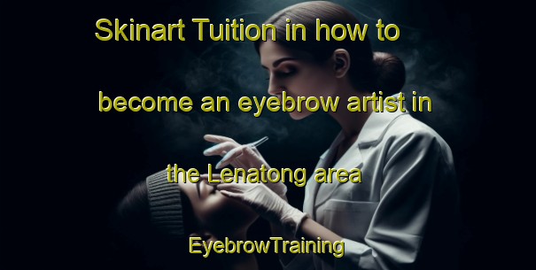 Skinart Tuition in how to become an eyebrow artist in the Lenatong area | EyebrowTraining | EyebrowClasses | SkinartTraining-South Africa