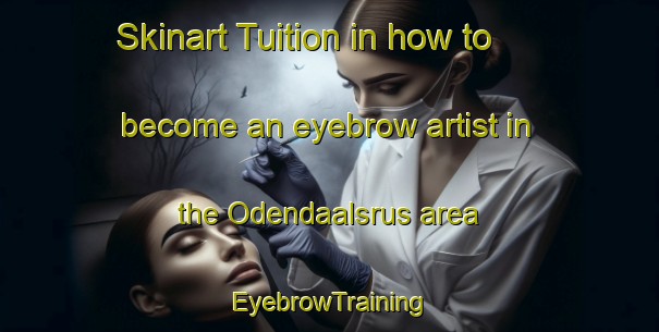 Skinart Tuition in how to become an eyebrow artist in the Odendaalsrus area | EyebrowTraining | EyebrowClasses | SkinartTraining-South Africa