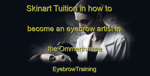 Skinart Tuition in how to become an eyebrow artist in the Ommerin area | EyebrowTraining | EyebrowClasses | SkinartTraining-South Africa