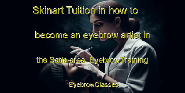 Skinart Tuition in how to become an eyebrow artist in the Sada area | EyebrowTraining | EyebrowClasses | SkinartTraining-South Africa