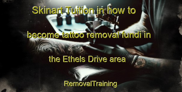 Skinart Tuition in how to become tattoo removal fundi in the Ethels Drive area | RemovalTraining | RemovalClasses | SkinartTraining-South Africa