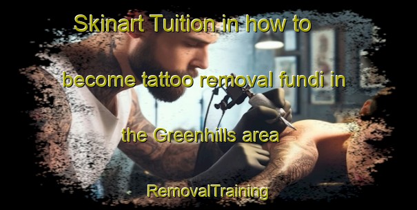 Skinart Tuition in how to become tattoo removal fundi in the Greenhills area | RemovalTraining | RemovalClasses | SkinartTraining-South Africa